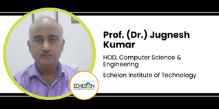 Echelon Institute of Technology, HOD, Computer Science & Engineering: Prof. (Dr.) Jugnesh Kumar Interview